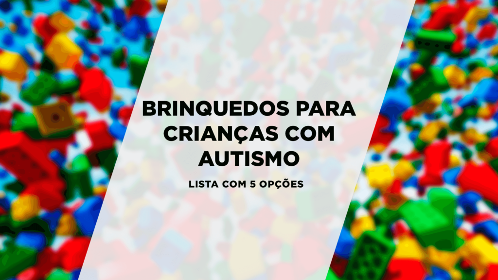 Brinquedos para crianças com autismo