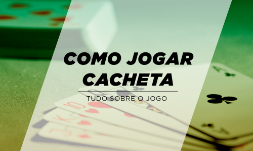 capa blogpost como jogar cacheta jogo